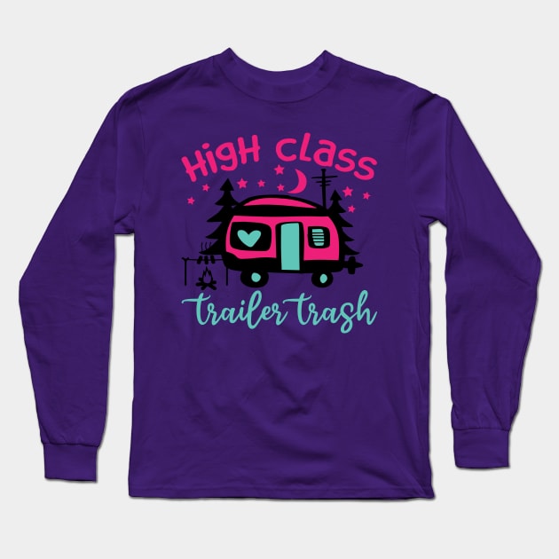 High Class Trailer Trash Long Sleeve T-Shirt by Okanagan Outpost